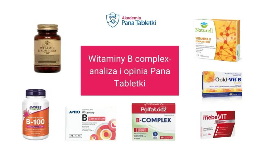 Różne preparaty z witaminami z grupy B – na co pomagają? Analiza i opinia Pana Tabletki.